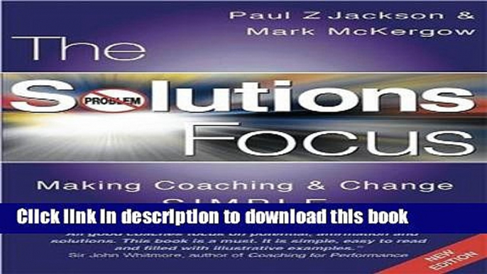 Download Books The Solutions Focus: Making Coaching and Change SIMPLE E-Book Free