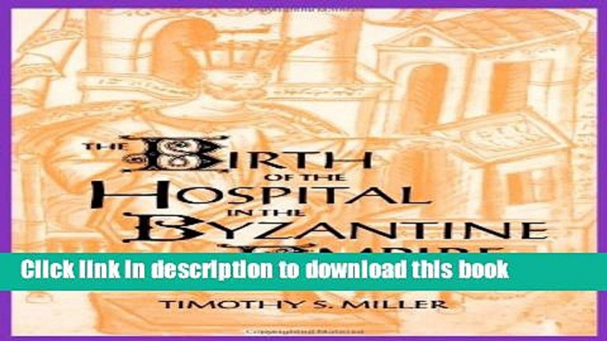 Download The Birth of the Hospital in the Byzantine Empire Free Books