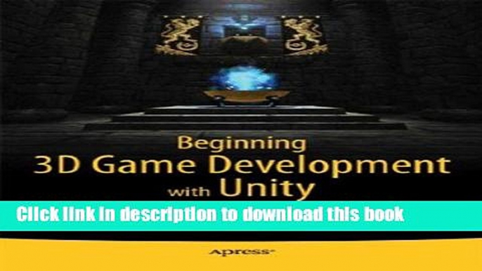 Read Beginning 3D Game Development with Unity: All-in-one, multi-platform game development Ebook