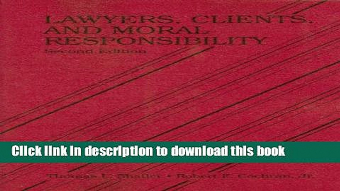 [PDF]  Lawyers, Clients and Moral Responsibility  [Read] Online