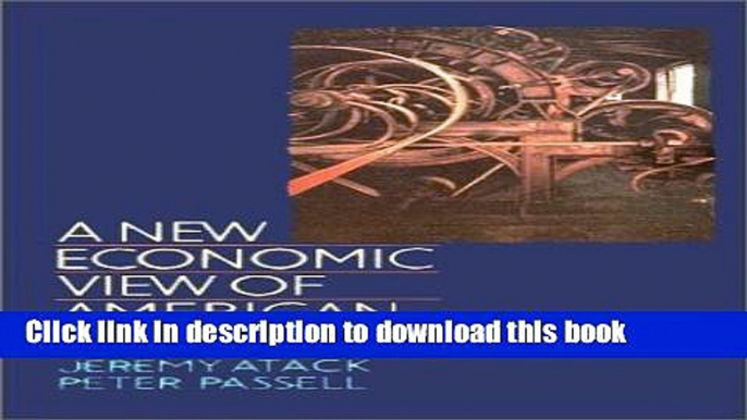 Read Books A New Economic View of American History: From Colonial Times to 1940 (Second Edition)