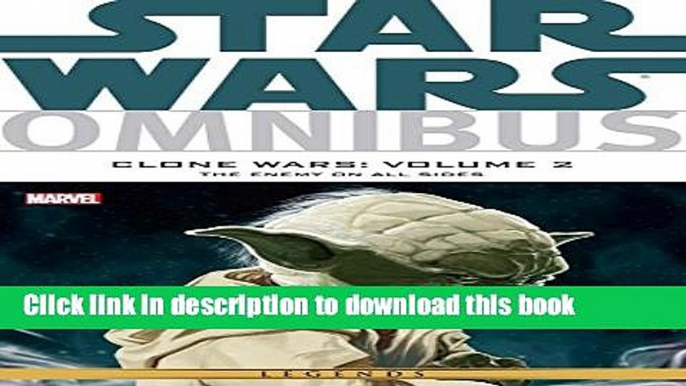 Download Star Wars Omnibus: Clone Wars Vol. 2: The Enemy On All Sides (Star Wars: The Clone Wars)