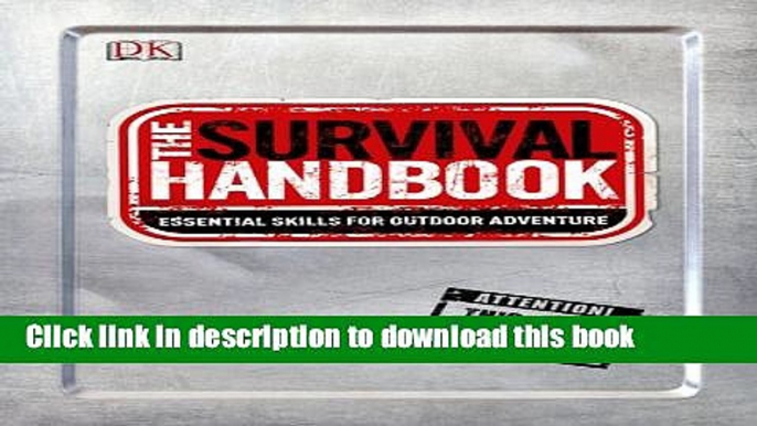 Download The Survival Handbook: Essential Skills for Outdoor Adventure PDF Online