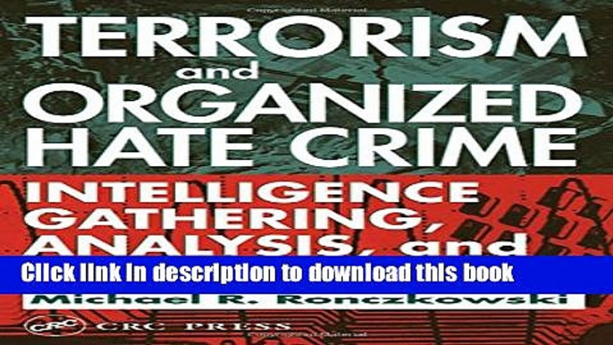 Download Books Terrorism and Organized Hate Crime: Intelligence Gathering, Analysis, and