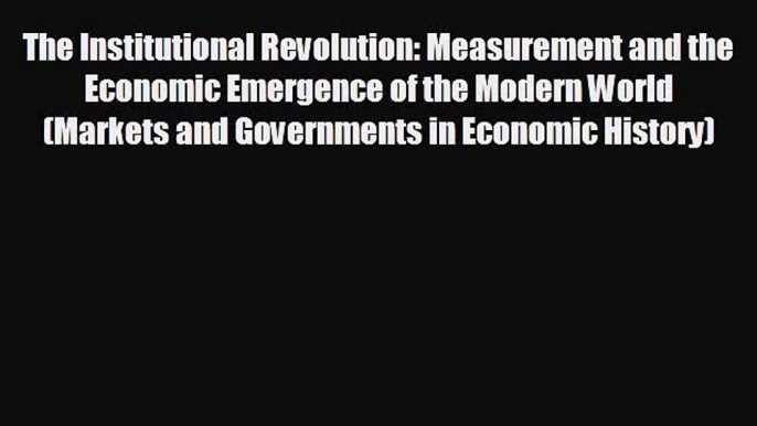 Enjoyed read The Institutional Revolution: Measurement and the Economic Emergence of the Modern