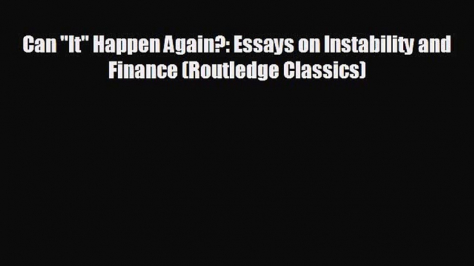 For you Can It Happen Again?: Essays on Instability and Finance (Routledge Classics)