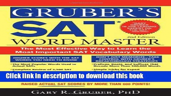 Read Gruber s SAT Word Master: The Most Effective Way to Learn the Most Important SAT Vocabulary