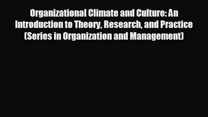 For you Organizational Climate and Culture: An Introduction to Theory Research and Practice