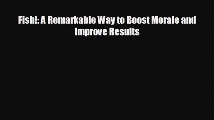 Popular book Fish!: A Remarkable Way to Boost Morale and Improve Results