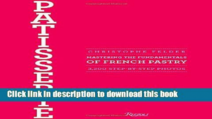 Read Patisserie: Mastering the Fundamentals of French Pastry  PDF Free