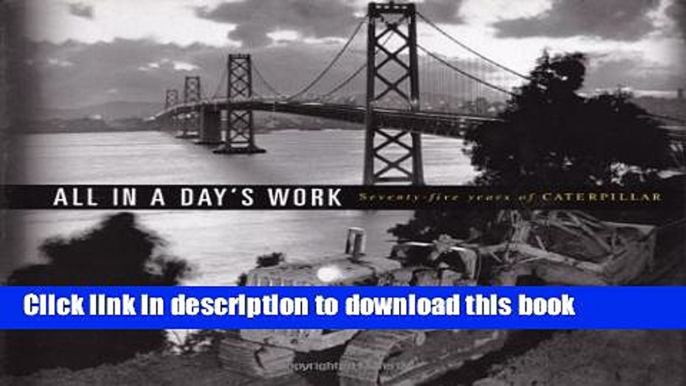 Download Book All In a Day s Work : Seventy-Five Years of Caterpillar E-Book Free