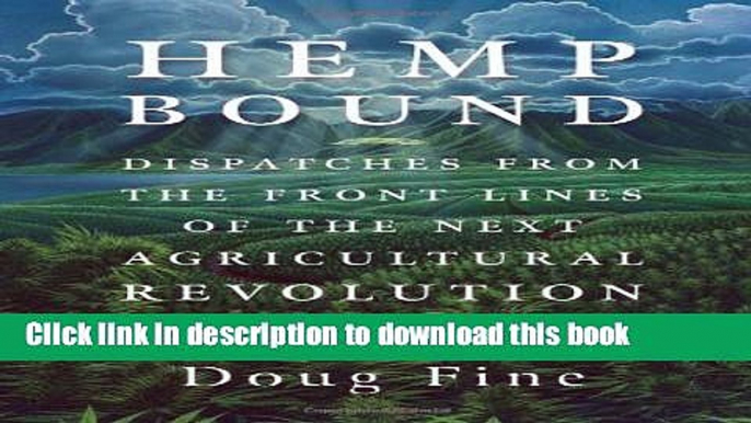 Read Books Hemp Bound: Dispatches from the Front Lines of the Next Agricultural Revolution ebook