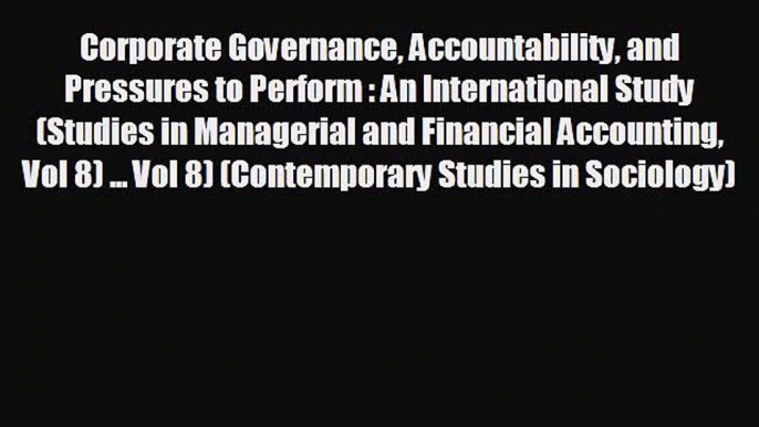 READ book Corporate Governance Accountability and Pressures to Perform : An International