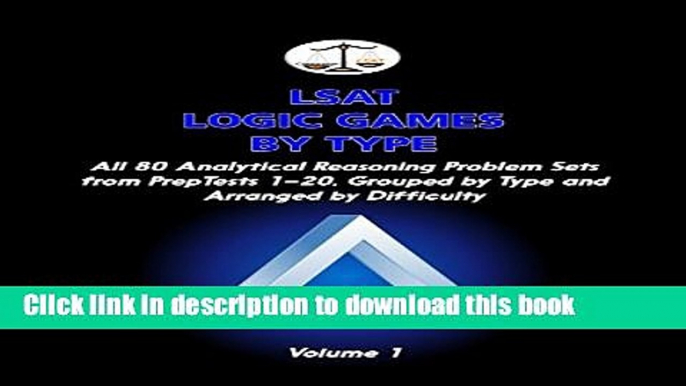 Read LSAT Logic Games by Type, Volume 1: All 80 Analytical Reasoning Problem Sets from PrepTests