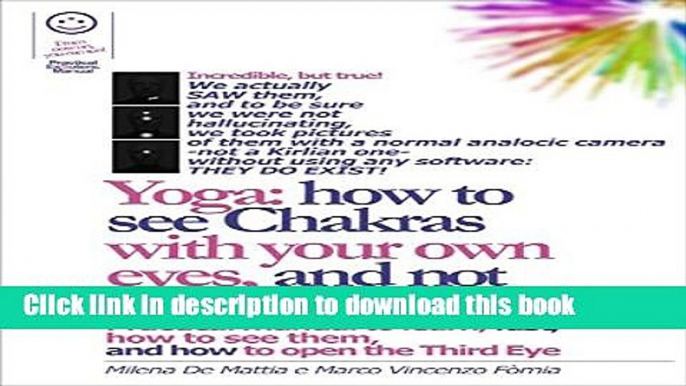 Read Reiki - Yoga: how to see Chakras with your own eyes, and not only "feel" them. Practical