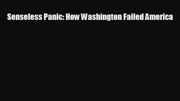 Enjoyed read Senseless Panic: How Washington Failed America