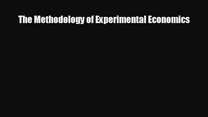 Read hereThe Methodology of Experimental Economics