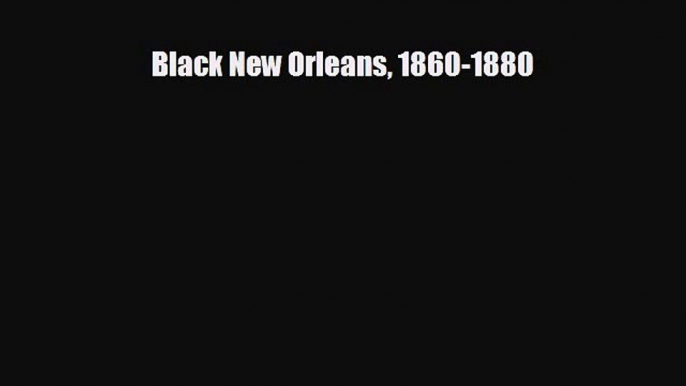 For you Black New Orleans 1860-1880