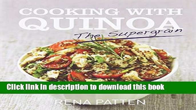 Read Cooking With Quinoa: the Supergrain Ebook Free