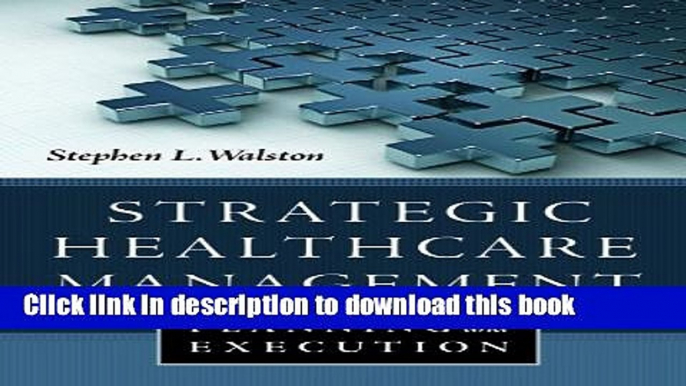 PDF Strategic Healthcare Management: Planning and Execution Read Online