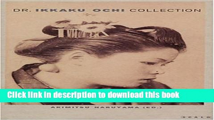 PDF The Dr. Ikkaku Ochi Collection: Medical Photographs from Japan Around 1900 PDF Book Free