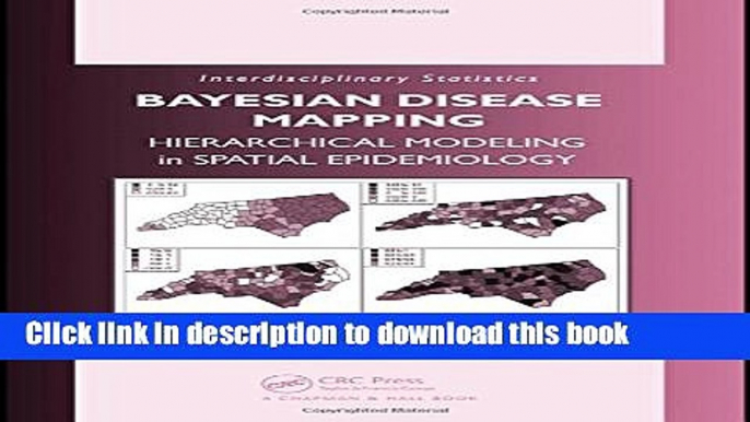 Download Bayesian Disease Mapping: Hierarchical Modeling in Spatial Epidemiology (Chapman