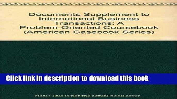 Read Documents Supplement to International Business Transactions: A Problem-Oriented Coursebook