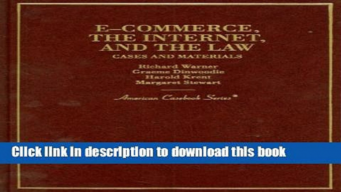 Download E-Commerce, The Internet and the Law, Cases and Materials (American Casebook Series) PDF