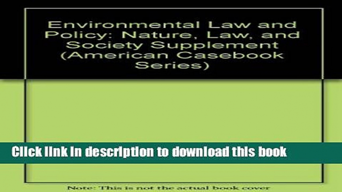 Download Environmental Law and Policy: Nature, Law, and Society Supplement PDF Online