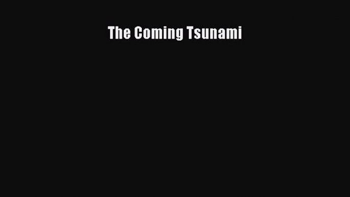 Download The Coming Tsunami Ebook Online