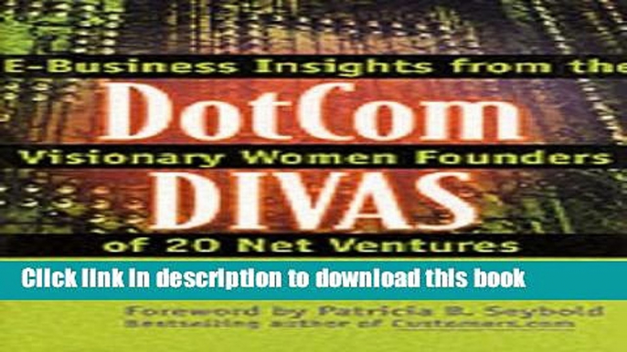 Read Dotcom Divas: E-Business Insights from the Visionary Women Founders of 20 Net Ventures: