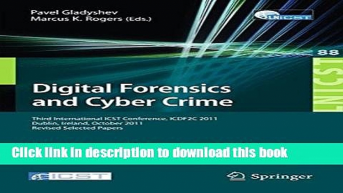 Read Digital Forensics and Cyber Crime: Third International ICST Conference, ICDF2C 2011, Dublin,