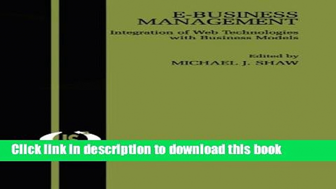 Download E-Business Management: Integration of Web Technologies with Business Models Ebook Online