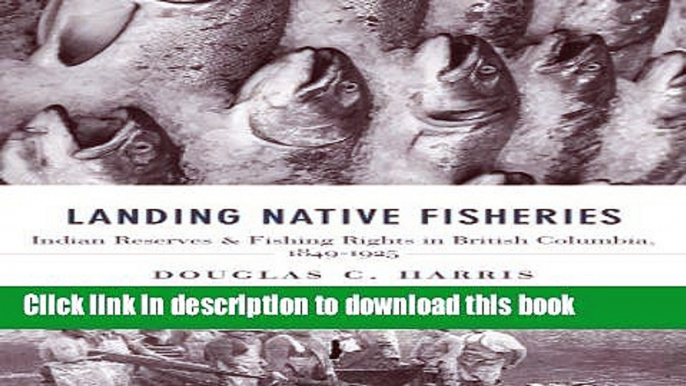 [PDF]  Landing Native Fisheries: Indian Reserves and Fishing Rights in British Columbia