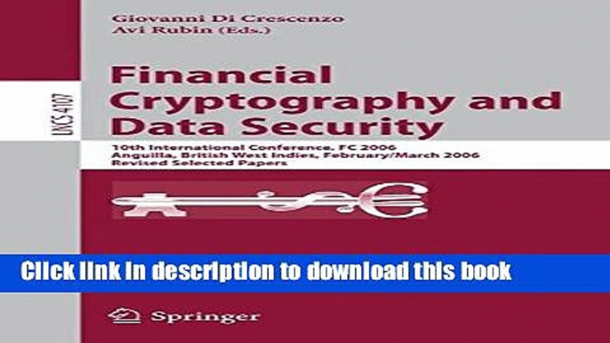 Read Financial Cryptography and Data Security: 10th International Conference, FC 2006 Anguilla,