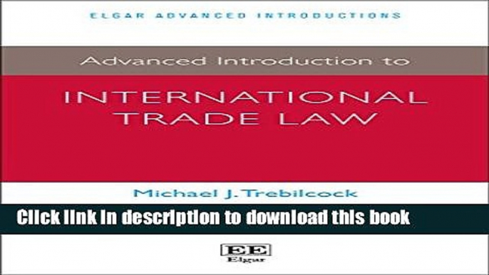 Download Books Advanced Introduction to International Trade Law (Elgar Advanced Introductions