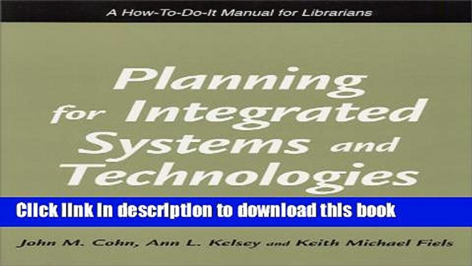 Read Planning for Integrated Systems and Technologies: A How-To-Do-It Manual for Librarians (How