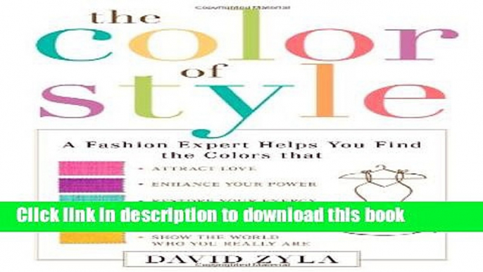 Read The Color of Style: A Fashion Expert Helps You Find Colors that Attract Love, Enhance Your