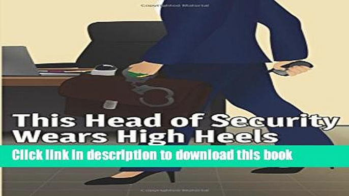 Read This Head of Security Wears High Heels  Ebook Free