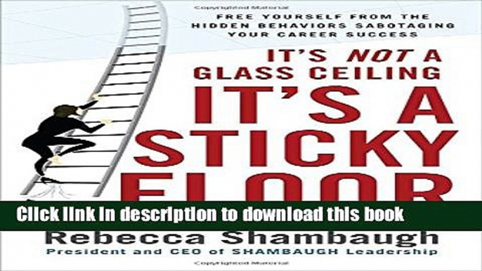 Read It s Not a Glass Ceiling, It s a Sticky Floor: Free Yourself From the Hidden Behaviors