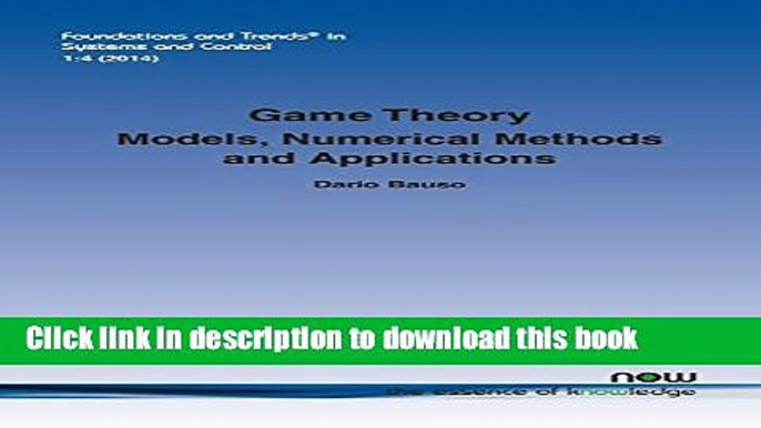 Download Game Theory: Models, Numerical Methods and Applications (Foundations and Trends(r) in