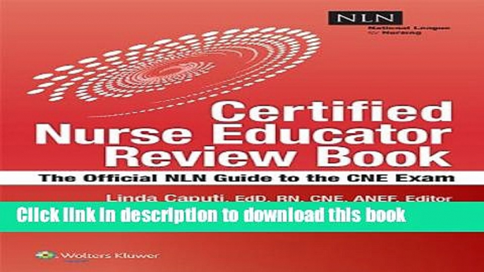 Read Book NLN s Certified Nurse Educator Review: The Official National League for Nursing Guide