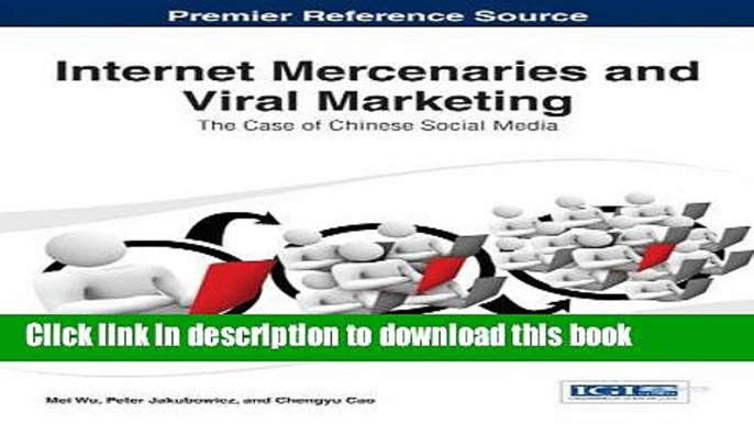 Read Internet Mercenaries and Viral Marketing: The Case of Chinese Social Media PDF Free