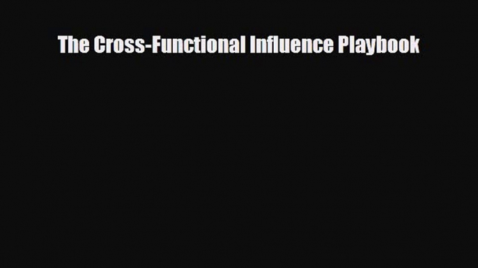 READ book The Cross-Functional Influence Playbook#  FREE BOOOK ONLINE