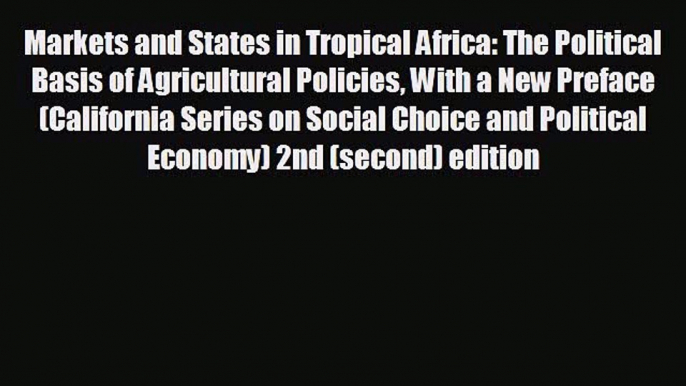 Popular book Markets and States in Tropical Africa: The Political Basis of Agricultural Policies