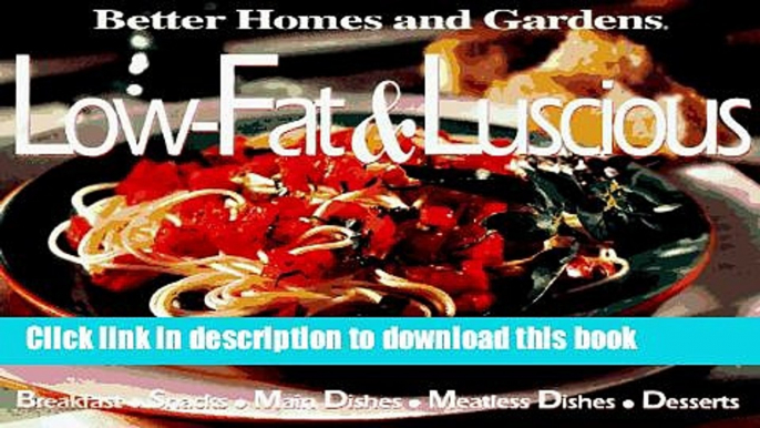 Download Low-Fat   Luscious: Breakfast, Snacks, Main Dishes, Side Dishes, Desserts  Ebook Free