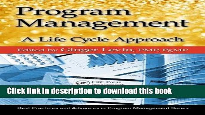 Read Program Management: A Life Cycle  Approach (Best Practices and Advances in Program