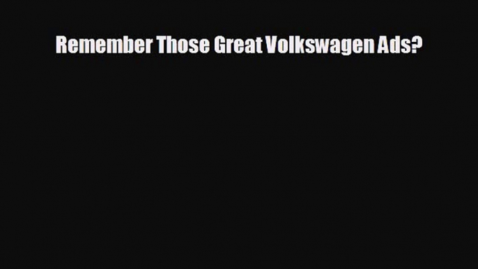 Popular book Remember Those Great Volkswagen Ads?