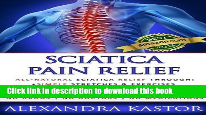 Read Sciatica Pain Relief: All-Natural Sciatica Relief Through Simple Stretches   Exercises,