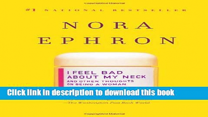 Read I Feel Bad About My Neck: And Other Thoughts on Being a Woman Ebook Free